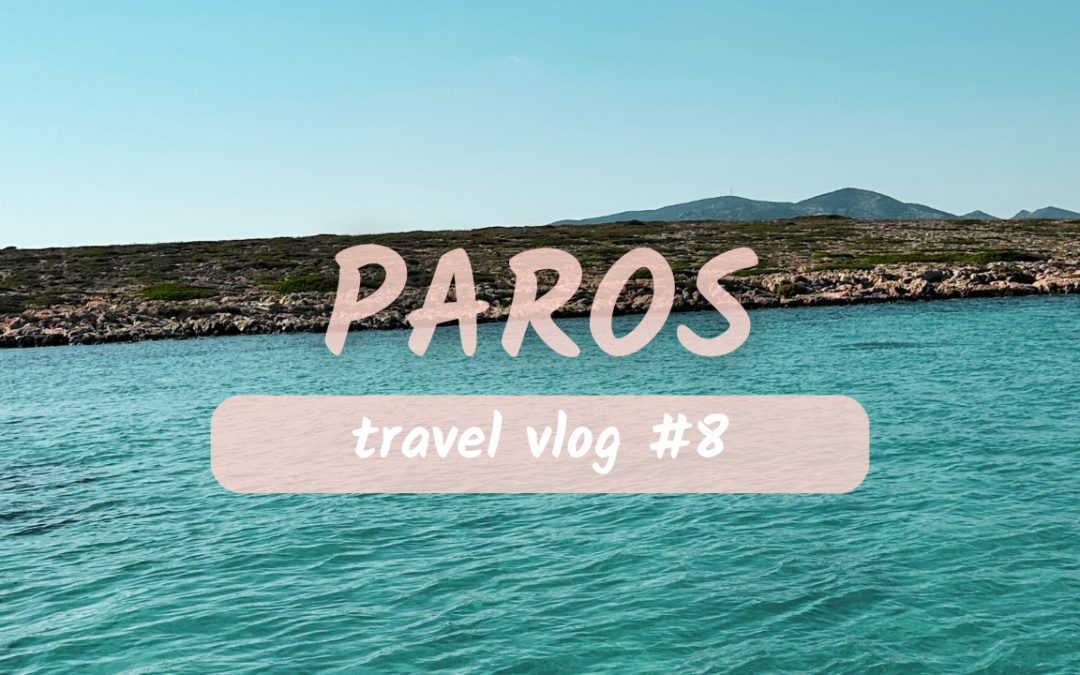 Travel Vlog #8: Paros